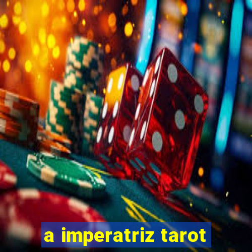 a imperatriz tarot